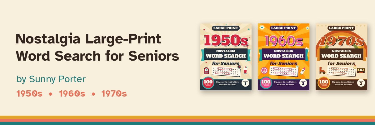 The three Nostalgia Large-Print Word Search for Seniors books by Sunny Porter: 1950s, 1960s and 1970s